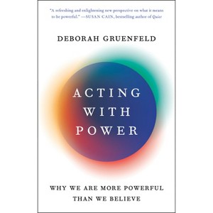 Acting with Power - by  Deborah Gruenfeld (Paperback) - 1 of 1