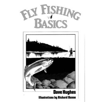 Fly Fishing Basics - by  Dave Hughes (Paperback)