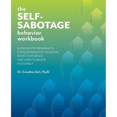 The Self-Sabotage Behavior Workbook - by  Candice Seti (Paperback)