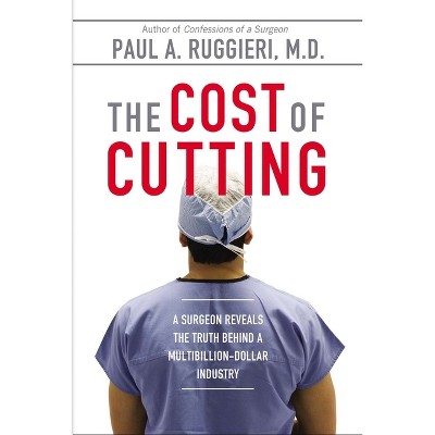 The Cost of Cutting - by  Paul A Ruggieri (Paperback)