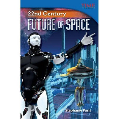 22nd Century - (Time for Kids Nonfiction Readers: Level 5.1) 2nd Edition by  Stephanie Paris (Paperback)