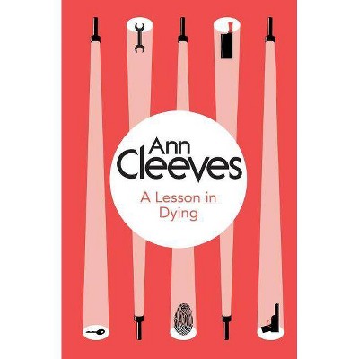 A Lesson in Dying - by  Ann Cleeves (Paperback)