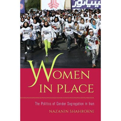 Women in Place - by  Nazanin Shahrokni (Paperback)