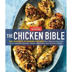 The Chicken Bible - by  America's Test Kitchen (Hardcover)