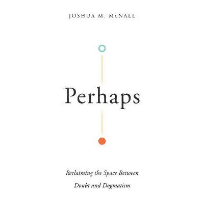 Perhaps - by  Joshua M McNall (Paperback)