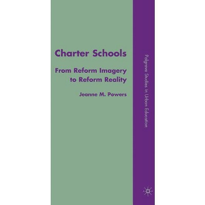 Charter Schools - (Palgrave Studies in Urban Education) by  J Powers (Hardcover)