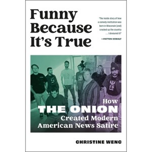 Funny Because It's True - by  Christine Wenc (Hardcover) - 1 of 1