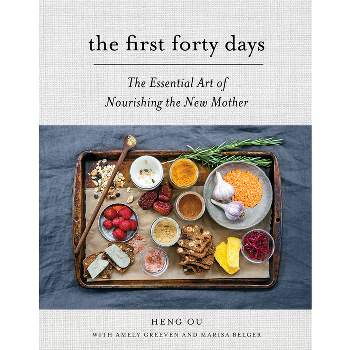The First Forty Days - by  Heng Ou & Amely Greeven & Marisa Belger (Hardcover)