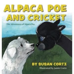 Alpaca Poe and Cricket - (The Adventures of Alpaca Poe) by  Susan Cortz (Hardcover) - 1 of 1