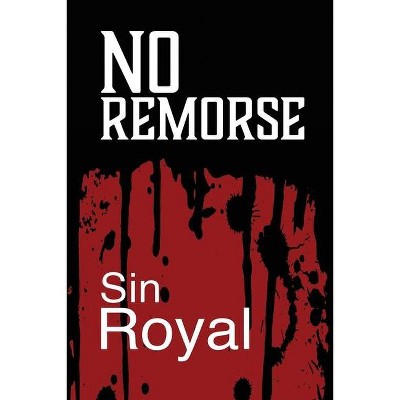 No Remorse - by  Sin Royal (Paperback)