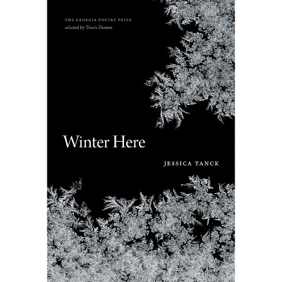 Winter Here - (Georgia Poetry Prize) by  Jessica Tanck (Paperback)