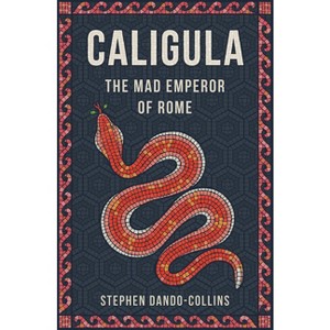 Caligula - by  Stephen Dando-Collins (Paperback) - 1 of 1