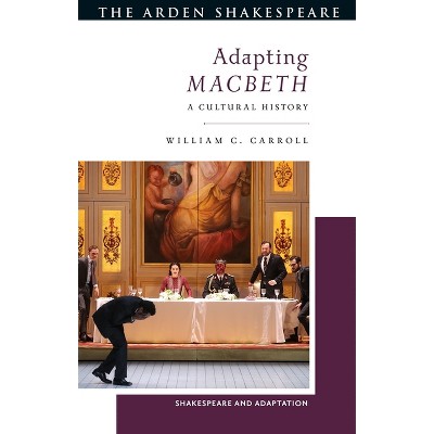 Adapting Macbeth - (Shakespeare and Adaptation) by  William C Carroll (Hardcover)