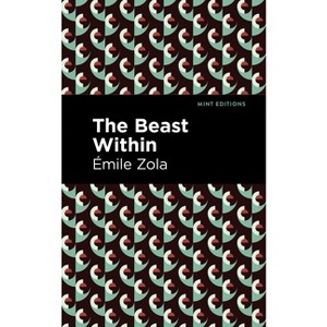 The Beast Within - (Mint Editions (Literary Fiction)) by  Émile Zola (Paperback) - 1 of 1