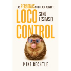 Las Personas No Pueden Volverte Loco Si No Les Das El Control - by  Bechtle (Paperback) - 1 of 1