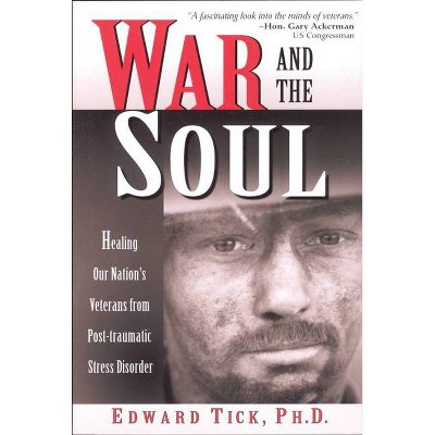 War and the Soul - by  Edward Tick Phd (Paperback)