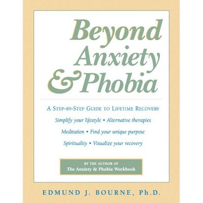 Beyond Anxiety and Phobia - by  Edmund J Bourne (Paperback)