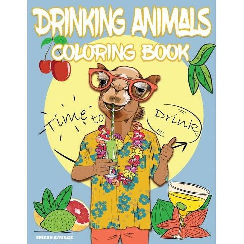 Download Drinking Animals Coloring Book With Cocktail Recipes By Emery Savage Paperback Target