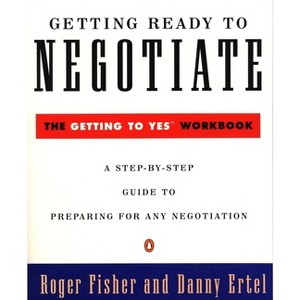 Getting Ready to Negotiate - by  Roger Fisher & Danny Ertel (Paperback) - 1 of 1