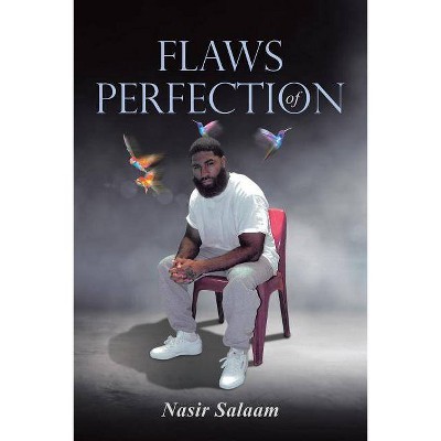 Flaws Of Perfection - by  Nasir Salaam (Paperback)