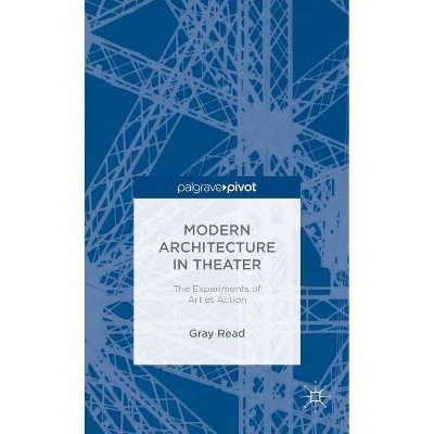 Modern Architecture in Theatre - by  A Read (Hardcover)