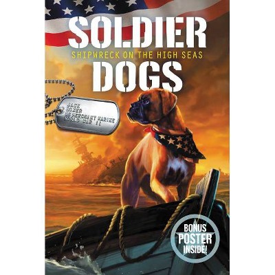 Soldier Dogs #7: Shipwreck on the High Seas - by  Marcus Sutter (Paperback)