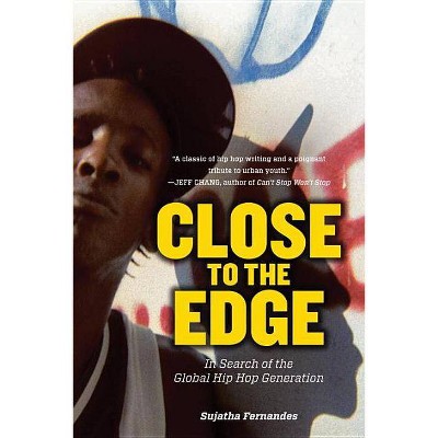 Close to the Edge - by  Sujatha Fernandes (Paperback)