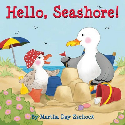 Hello, Seashore! - (Hello!) by  Martha Zschock (Board Book)