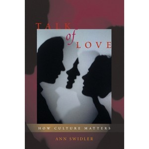 Talk of Love - 2nd Edition by  Ann Swidler (Paperback) - 1 of 1