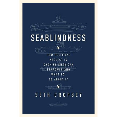 Seablindness - by  Seth Cropsey (Hardcover)