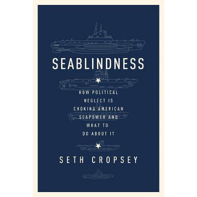 Seablindness - by  Seth Cropsey (Hardcover)