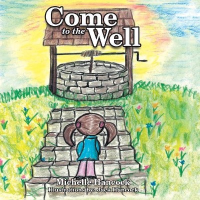 Come to the Well - by  Michelle Hancock (Paperback)