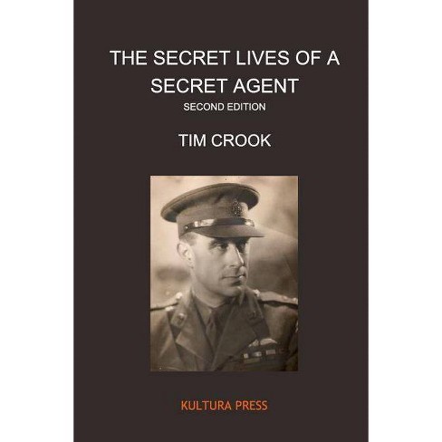 The Secret Lives Of A Secret Agent Second Edition By Tim Crook Paperback Target