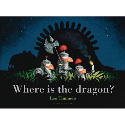 Where Is the Dragon? - by  Leo Timmers (Hardcover)