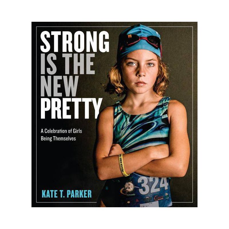 Strong Is the New Pretty - by  Kate T Parker (Hardcover), 1 of 2