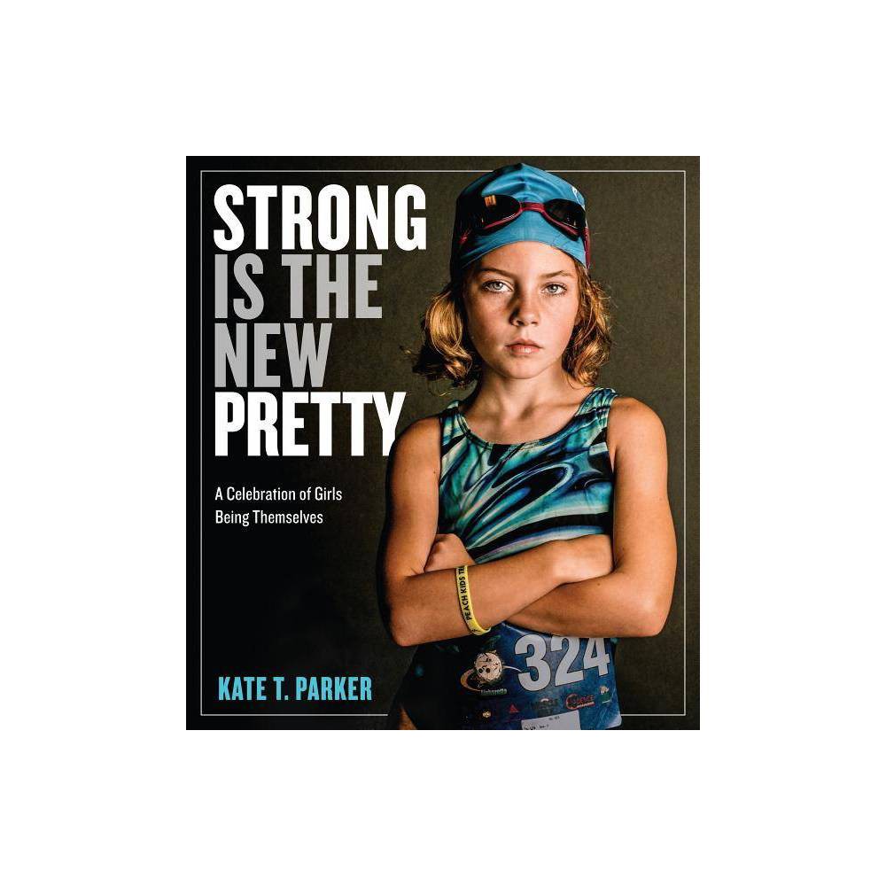 ISBN 9780761189138 product image for Strong Is the New Pretty : A Celebration of Girls Being Themselves (Paperback) ( | upcitemdb.com