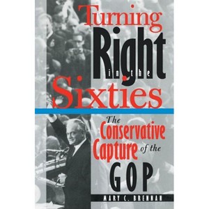 Turning Right in the Sixties - by  Mary C Brennan (Paperback) - 1 of 1