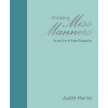 Minding Miss Manners - by  Judith Martin (Hardcover)