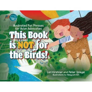 This Book is Not for the Birds! - by  Lori Kirshner & Peter Spiegel (Paperback) - 1 of 1