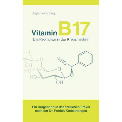 Vitamin B17 - Die Revolution in der Krebsmedizin - by  Brigitte Helène (Paperback)