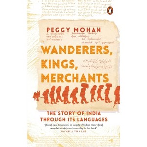 Wanderers, Kings, Merchants - by  Peggy Mohan (Hardcover) - 1 of 1