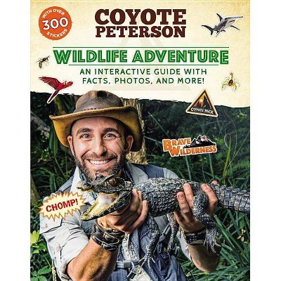 Wildlife Adventure - (Brave Wilderness) by Coyote Peterson (Paperback)