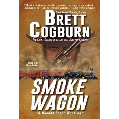 Smoke Wagon - (Morgan Clyde Western) by  Brett Cogburn (Paperback)