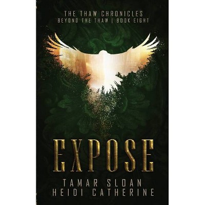 Expose, Book 8, The Thaw Chronicles - by  Heidi Catherine & Tamar Sloan (Paperback)