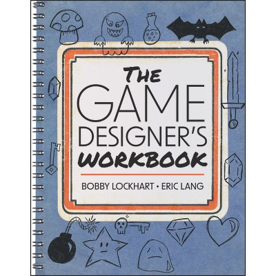 The Game Designer's Workbook - by  Bobby Lockhart & Eric Lang (Paperback)
