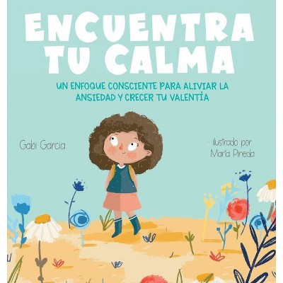 Encuentra Tu Calma - by  Gabi Garcia (Hardcover)