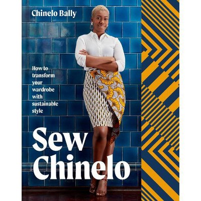 Sew Chinelo - by  Chinelo Bally (Hardcover)