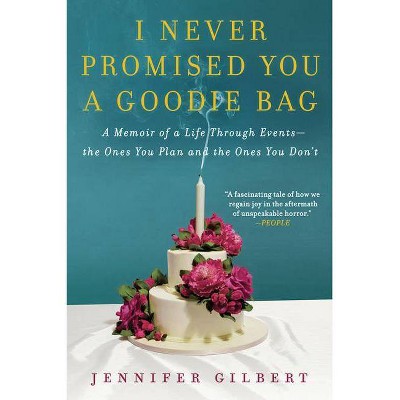 I Never Promised You a Goodie Bag - by  Jennifer Gilbert (Paperback)