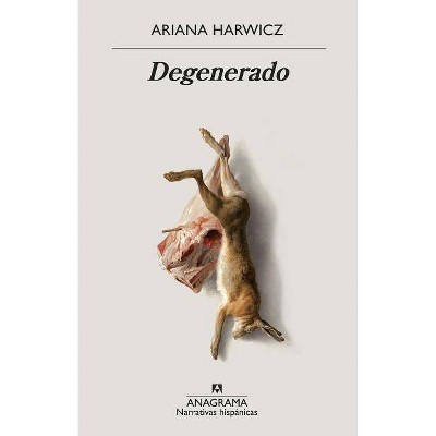  Degenerado - by  Ariana Harwicz (Paperback) 