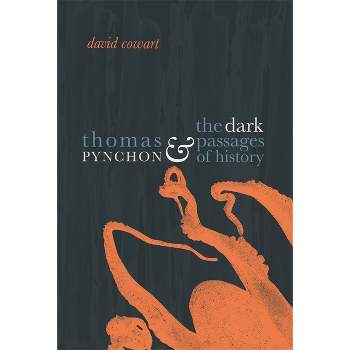 Thomas Pynchon & the Dark Passages of History - by  David Cowart (Paperback)